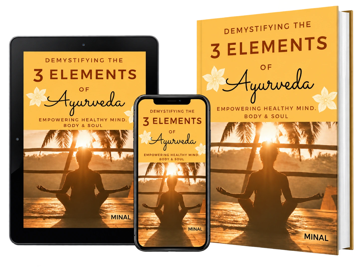 Mockup showing Minal’s book Demystifying the 3 Elements of Ayurveda on a tablet, phone and physical book